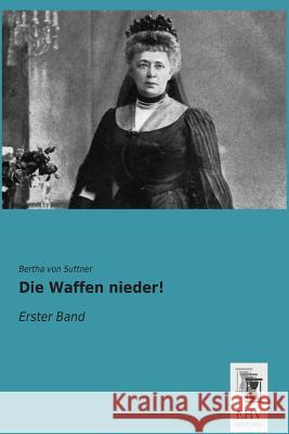 Die Waffen nieder! : Erster Band Bertha Vo 9783955646639 Ehv History - książka