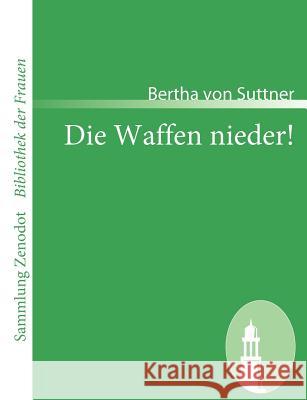 Die Waffen nieder!: Eine Lebensgeschichte Suttner, Bertha Von 9783866403673 Contumax Gmbh & Co. Kg - książka