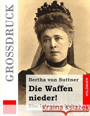 Die Waffen nieder! (Großdruck) Von Suttner, Bertha 9781495330568 Createspace - książka