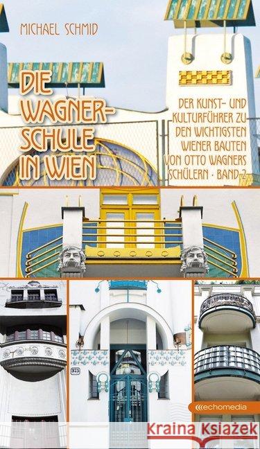 Die Wagner-Schule in Wien. Bd.2 Schmid, Michael 9783903989023 echomedia buchverlag - książka