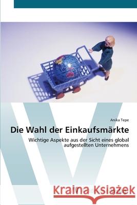 Die Wahl der Einkaufsmärkte Tepe, Anika 9783639401615 AV Akademikerverlag - książka