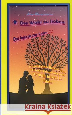 Die Wahl zu lieben Morgenstern, Elian 9783384754943 tredition - książka