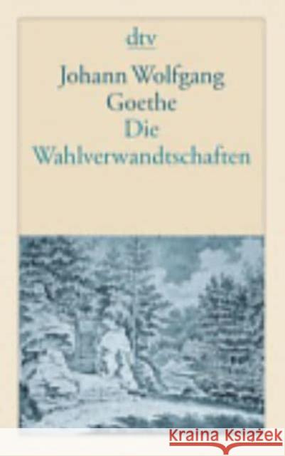 Die Wahlverwandtschaften : Roman Goethe, Johann W. von   9783423124034 DTV - książka