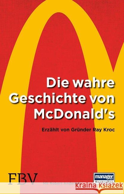 Die wahre Geschichte von McDonald's : Erzählt von Gründer Ray Kroc Kroc, Ray; Anderson, Robert 9783959720571 FinanzBuch Verlag - książka