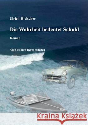 Die Wahrheit bedeutet Schuld Ulrich Hielscher 9783740765385 Twentysix - książka