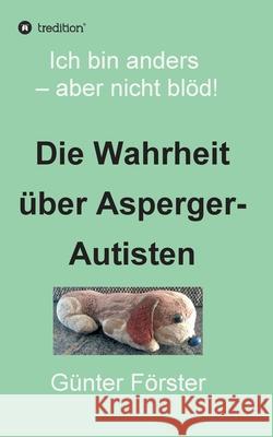 Die Wahrheit über Asperger-Autisten Forster, Gunter 9783749724321 Tredition Gmbh - książka