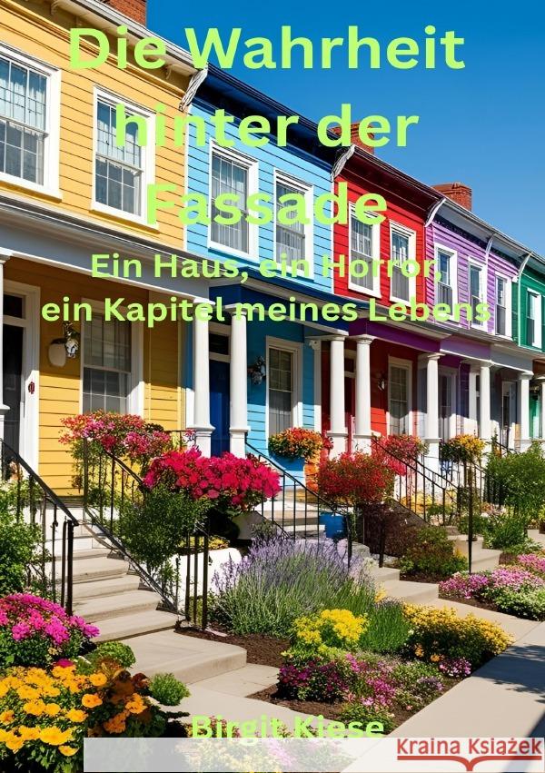 Die Wahrheit hinter der Fassade - Ein Haus, ein Horror, ein Kapitel meines Lebens Kiese, Birgit 9783819712548 epubli - książka