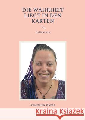 Die Wahrheit liegt in den Karten: 1x all incl bitte Schamanin Sandra 9783819233784 Bod - Books on Demand - książka