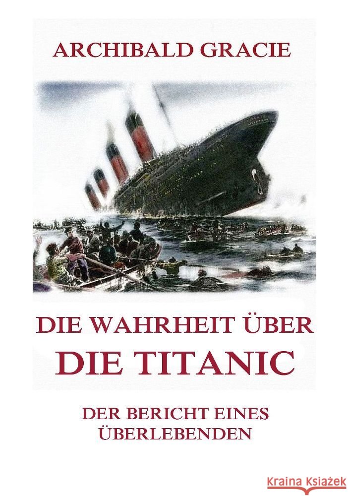 Die Wahrheit über die Titanic Gracie, Archibald 9783988689887 Jazzybee Verlag - książka