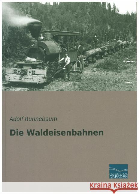 Die Waldeisenbahnen Runnebaum, Adolf 9783961690770 Fachbuchverlag-Dresden - książka