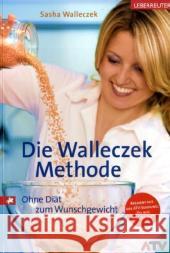 Die Walleczek-Methode : Ohne Diät zum Wunschgewicht Walleczek, Sasha   9783800072774 Ueberreuter - książka