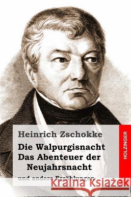 Die Walpurgisnacht / Das Abenteuer der Neujahrsnacht: und andere Erzählungen Zschokke, Heinrich 9781514305065 Createspace - książka