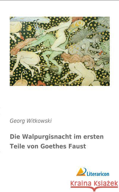 Die Walpurgisnacht im ersten Teile von Goethes Faust Witkowski, Georg 9783956976674 Literaricon - książka