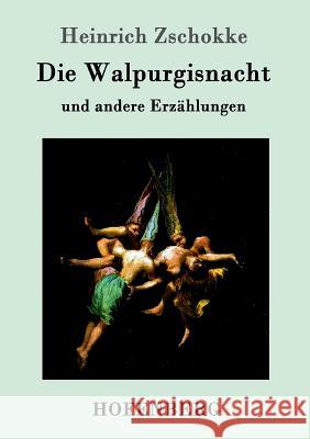 Die Walpurgisnacht: und andere Erzählungen Heinrich Zschokke 9783843095440 Hofenberg - książka