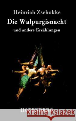 Die Walpurgisnacht: und andere Erzählungen Heinrich Zschokke 9783843095457 Hofenberg - książka