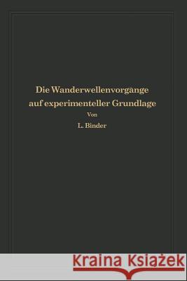 Die Wanderwellenvorgänge Auf Experimenteller Grundlage: Aus Anlaß Der Jahrhundertfeier Der Technischen Hochschule Dresden Binder, Ludwig 9783642895418 Springer - książka