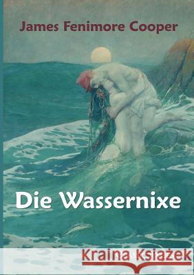 Die Wassernixe Cooper, James Fenimore   9783867415682 Europäischer Hochschulverlag - książka