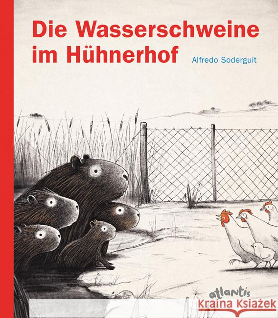 Die Wasserschweine im Hühnerhof Soderguit, Alfredo 9783715207971 Atlantis Zürich - książka