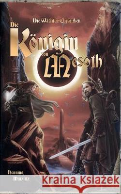 Die Wächter-Chroniken: Die Königin von Mesoth Henning Mützlitz 9783749484065 Books on Demand - książka