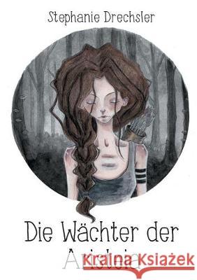 Die Wächter der Aristeia Stephanie Drechsler 9783744851541 Books on Demand - książka