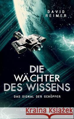Die Wächter des Wissens: Das Signal der Schöpfer Reimer, David 9783740707576 Twentysix - książka