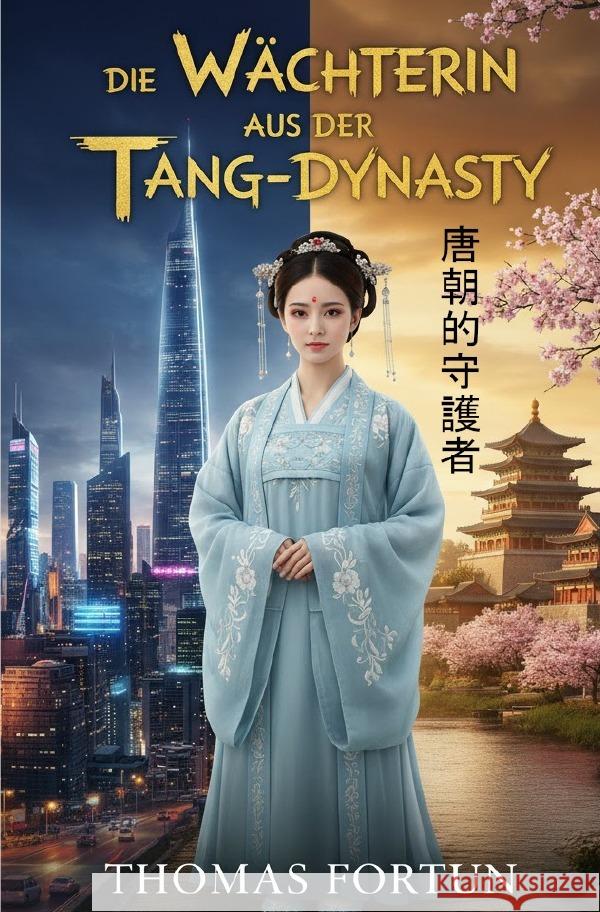 Die Wächterin aus der Tang-Dynasty Fortun, Thomas 9783565090853 epubli - książka