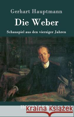 Die Weber: Schauspiel aus den vierziger Jahren Hauptmann, Gerhart 9783743704787 Hofenberg - książka