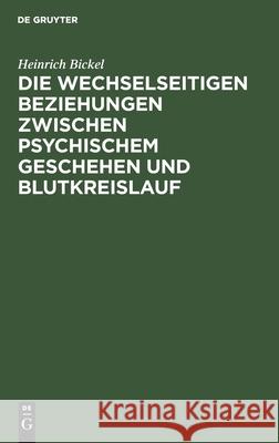 Die Wechselseitigen Beziehungen Zwischen Psychischem Geschehen Und Blutkreislauf Bickel, Heinrich 9783112439814 de Gruyter - książka