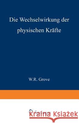 Die Wechselwirkung Der Physischen Kräfte Grove, W. R. 9783642894343 Springer - książka
