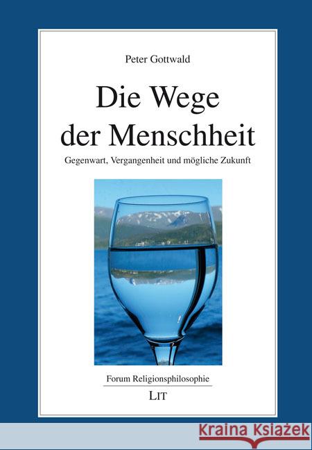 Die Wege der Menschheit Gottwald, Peter 9783643153869 LIT Verlag - książka