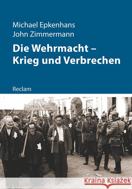 Die Wehrmacht - Krieg und Verbrechen Epkenhans, Michael; Zimmermann, John 9783150112380 Reclam, Ditzingen - książka