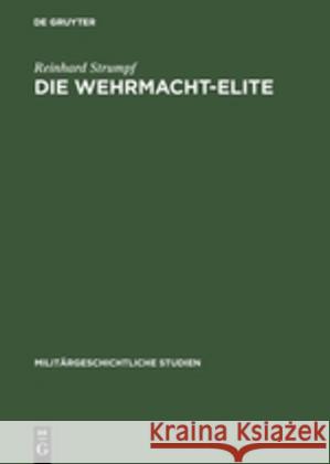 Die Wehrmacht-Elite: Rang- Und Herkunftsstruktur Der Deutschen Generale Und Admirale 1933-1945 Reinhard Stumpf 9783486418156 Walter de Gruyter - książka