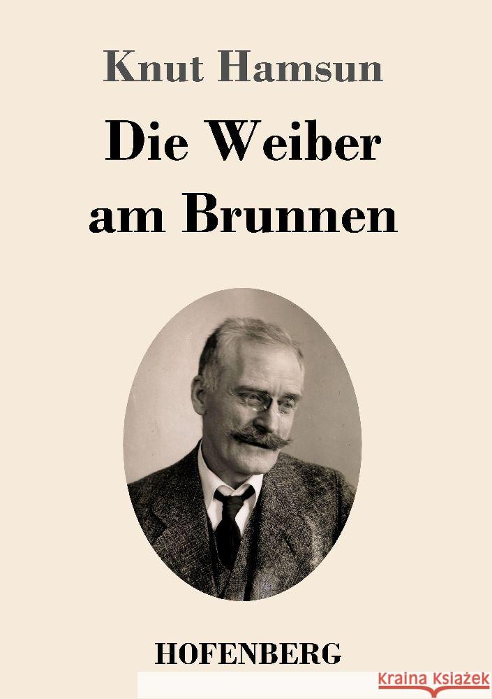 Die Weiber am Brunnen: Roman Knut Hamsun 9783743746145 Hofenberg - książka