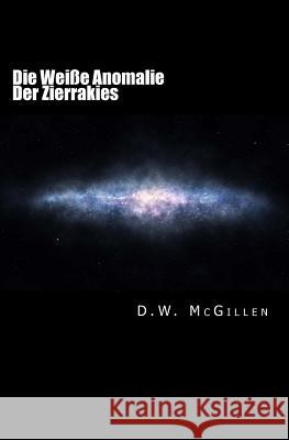 Die Weiße Anomalie Der Zierrakies: Geheimakte Mars 10 McGillen, D. W. 9781517442989 Createspace - książka