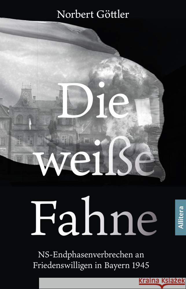 Die weiße Fahne Göttler, Norbert 9783962334345 BUCH & media - książka