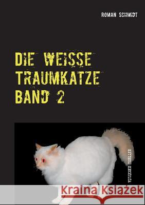 Die weiße Traumkatze Band 2: Weitere Fälle des Andy Steffenson Schmidt, Roman 9783844805970 Books on Demand - książka