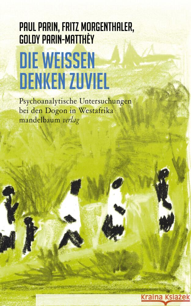 Die Weißen denken zuviel Parin, Paul, Morgenthaler, Fritz, Parin-Matthèy, Goldy 9783991360124 Mandelbaum - książka