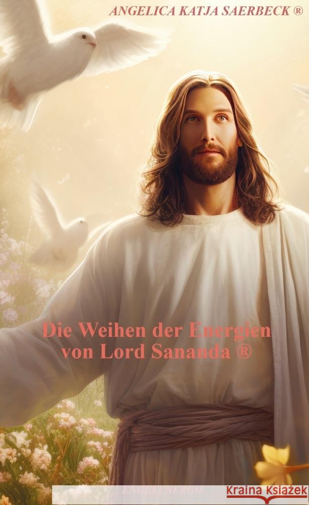 Die Weihen der Energien von Lord Sananda ® Saerbeck ®, Angelica Katja 9789403735726 Angelica K. Saerbeck Verlag - książka