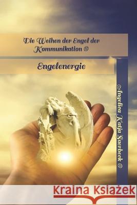 Die Weihen der Engel der Kommunikation: Engelenergie Saerbeck, Angelica 9781091087293 Independently Published - książka