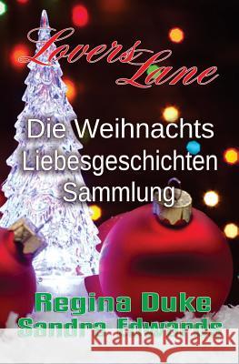 Die Weihnachts-Liebesgeschichten-Sammlung Sandra Edwards Regina Duke 9781517585839 Createspace - książka