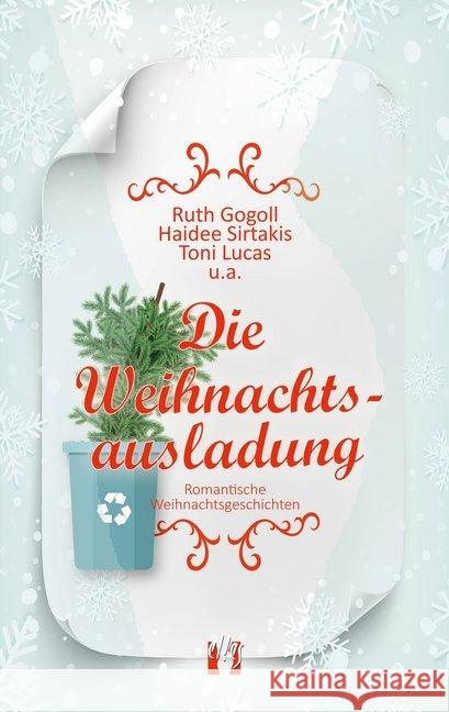 Die Weihnachtsausladung : Romantische Weihnachtsgeschichten Gogoll, Ruth; Sirtakis, Haidee; Lucas, Toni 9783956092275 Elles - książka