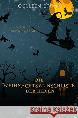 Die Weihnachtsliste der Hexen: Verhexte Westwick-Krimis #4 Colleen Cross 9781989268810 Slice Publishing - książka