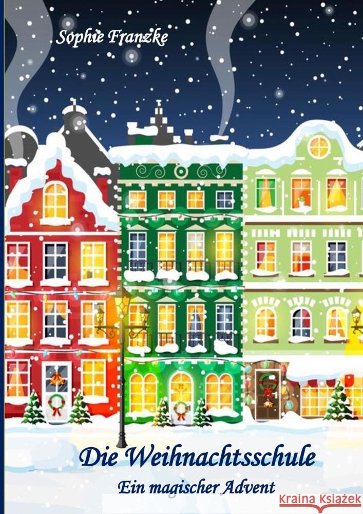 Die Weihnachtsschule Franzke, Sophie 9783347682832 tredition - książka
