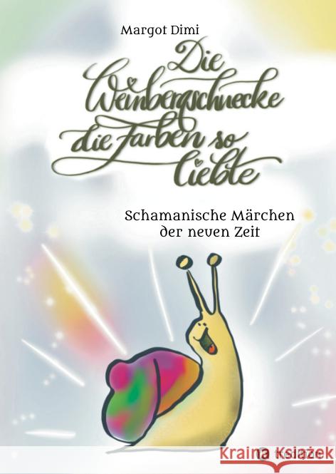 Die Weinbergschnecke die Farben so sehr liebte, Märchen für Kinder und Erwachsene Dimi, Margot 9783347492042 tredition - książka