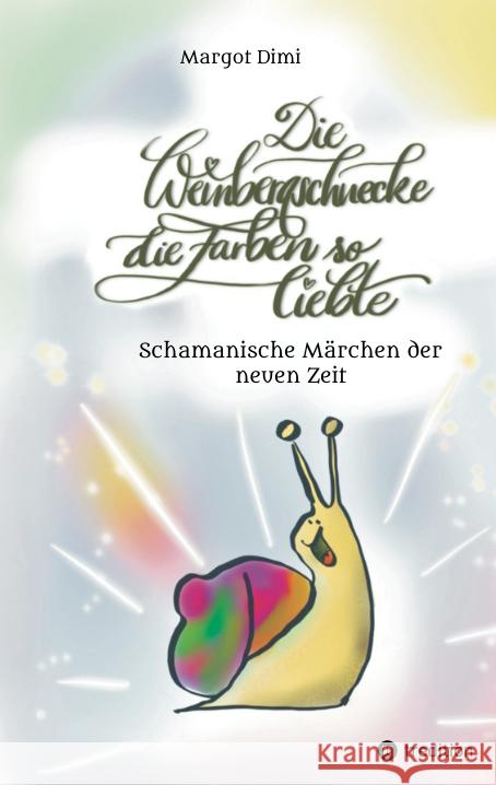 Die Weinbergschnecke die Farben so sehr liebte, Märchen für Kinder und Erwachsene Dimi, Margot 9783347492141 tredition - książka