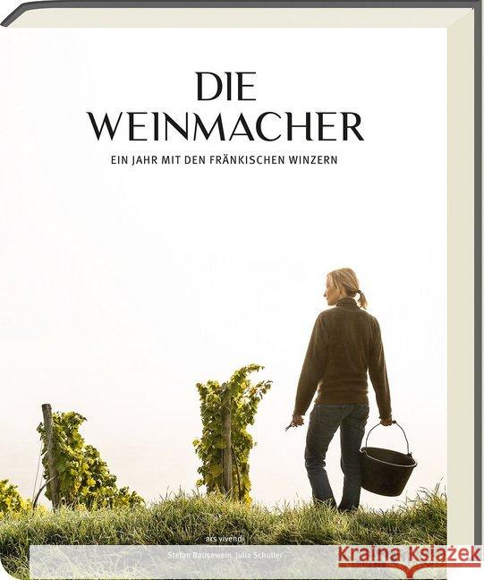 Die Weinmacher : Ein Jahr mit den fränkischen Winzern Bausewein, Stefan; Schuller, Julia 9783869139920 ars vivendi - książka