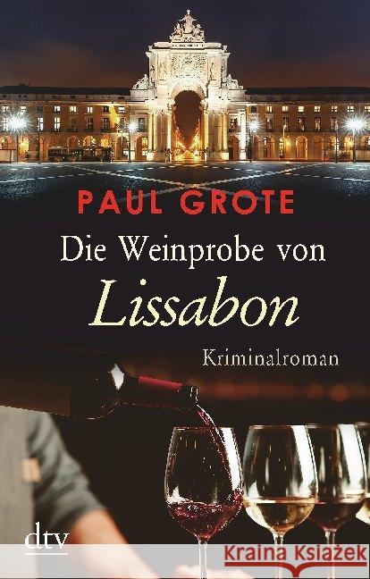 Die Weinprobe von Lissabon : Kriminalroman Grote, Paul 9783423219365 DTV - książka