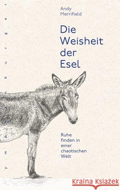 Die Weisheit der Esel : Ruhe finden in einer chaotischen Welt Merrifield, Andy 9783485029803 nymphenburger - książka