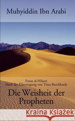 Die Weisheit der Propheten Ibn Arabi, Muhyiddin 9783905272710 Books on Demand - książka