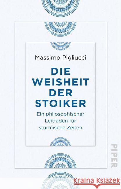 Die Weisheit der Stoiker : Ein philosophischer Leitfaden für stürmische Zeiten Pigliucci, Massimo 9783492236751 Piper - książka
